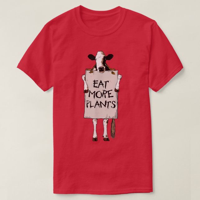 EAT MORE PLANTS  cow holding sign go vegan vegetar T-Shirt (Design Front)