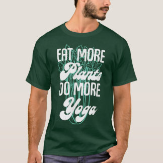 Eat More Plants Do More Yoga Meditation Vegans Veg T-Shirt