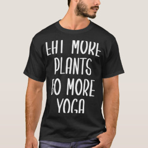 EAT MORE PLANTS DO MORE YOGA STUNNING AND AWESOME T-Shirt