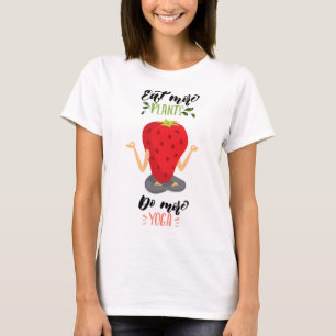 Eat more plants do more yoga T-Shirt