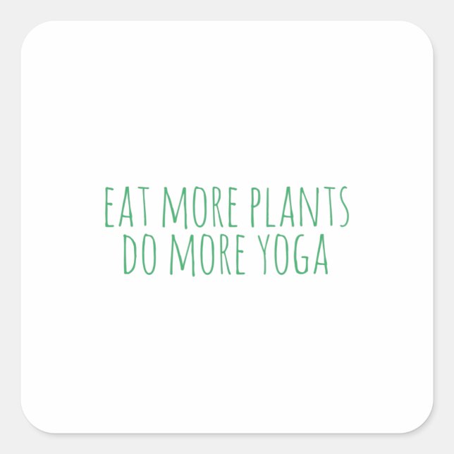 Eat more plants do more yoga-vegan-vegetarian-yoga square sticker (Front)