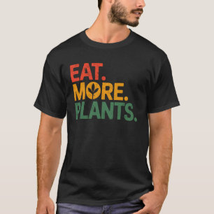 Eat More Plants Vegan Vegetarian Growing Plant Pla T-Shirt