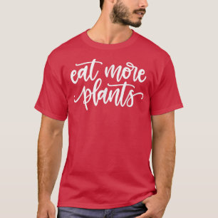 Eat More Plants - Vegan & Vegetarian T-Shirt