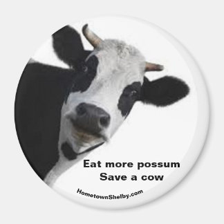 Eat more possum Save a cow magnet