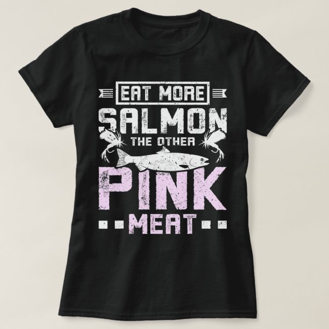 Eat more salmon the other pink meat T-Shirt (Design Front)