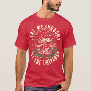 Eat Mushrooms See The Universe Morels Mushroom Hun T-Shirt