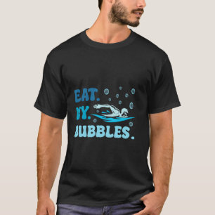 Eat My Bubbles Funny Saying for Swimming tees for