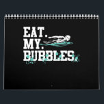 Eat My Bubbles Funny Swimming Gift Swimmer Swim Calendar<br><div class="desc">Eat My Bubbles Funny Swimming Gift Swimmer Swim</div>