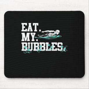 Eat My Bubbles Funny Swimming Gift Swimmer Swim Mouse Mat