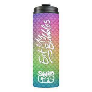 "Eat My Bubbles" Rainbow scales Swim Life Thermal Tumbler