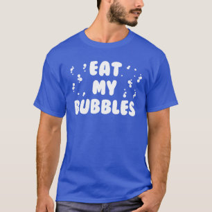 Eat My Bubbles Swimmer Swim Team Eat My Bubbles T-Shirt