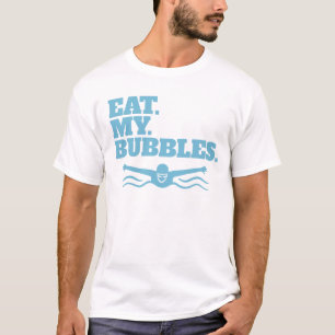 Eat My Bubbles Swimmer Swim Team Eat My Bubbles T-Shirt