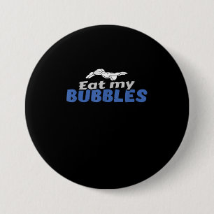 Eat My Bubbles Swimming Gift Swimming Design 7.5 Cm Round Badge