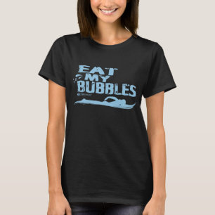 EAT MY BUBBLES SWIMMING T-SHIRT