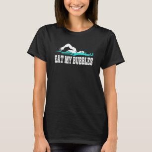 Eat My Bubbles Swimming Team Swimmer Men Women Boy T-Shirt