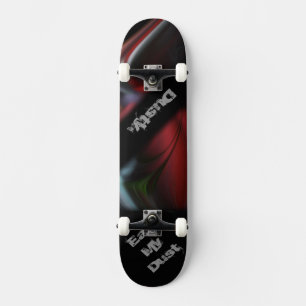 Eat My Dust Custom Skateboard