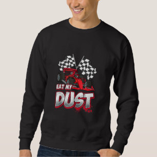 Eat My Dust Funny Formula Race Car Racing Gift Tod Sweatshirt