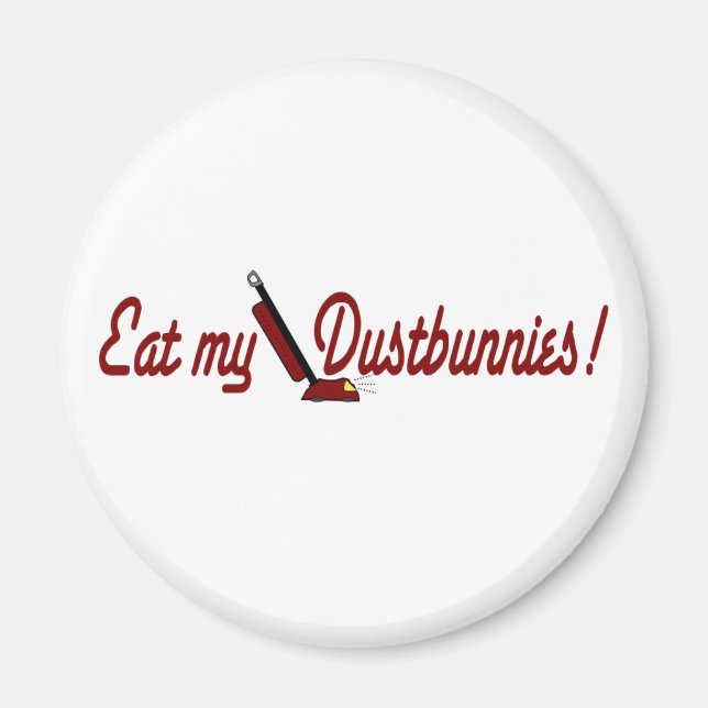 Eat My Dustbunnies Magnet (Front)