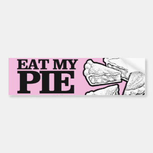 EAT MY PIE BUMPER STICKER