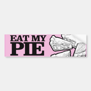 EAT MY PIE -.png Bumper Sticker