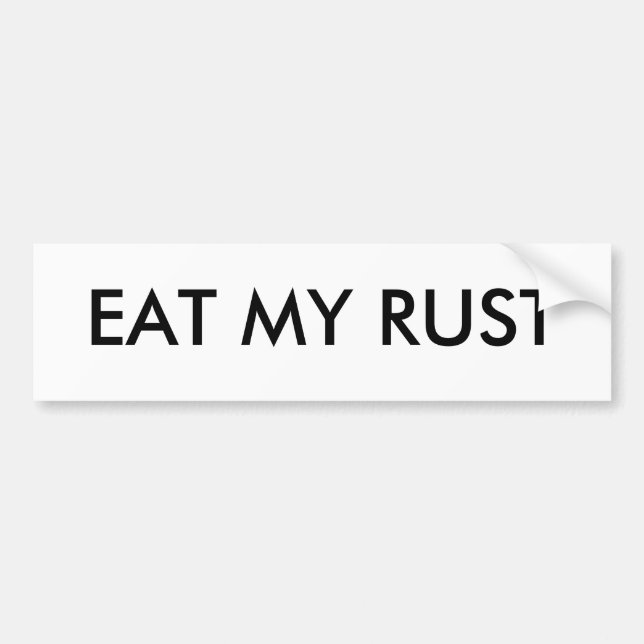 EAT MY RUST BUMPER STICKER (Front)