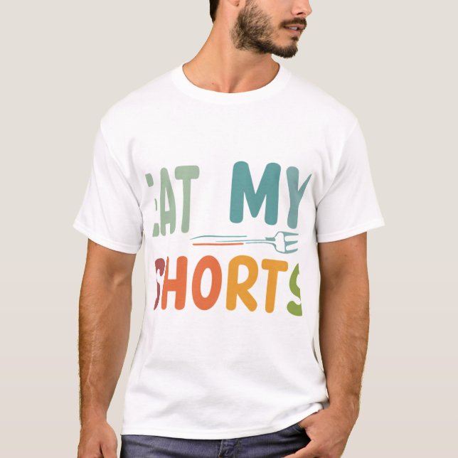 Eat My Shorts T-Shirt (Front)