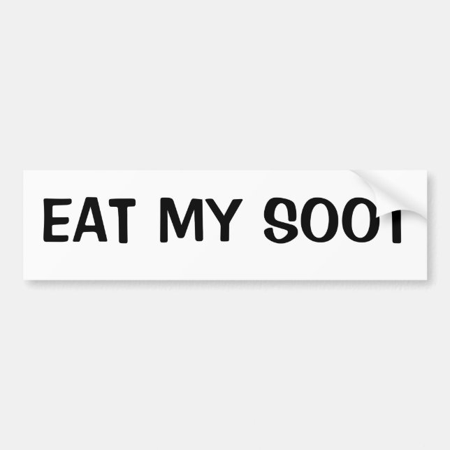 EAT MY SOOT BUMPER STICKER (Front)