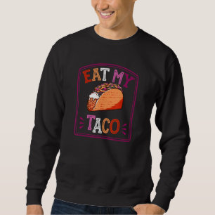 Eat My Taco   Lesbian Pride Joke Pun Trendy Queer Sweatshirt