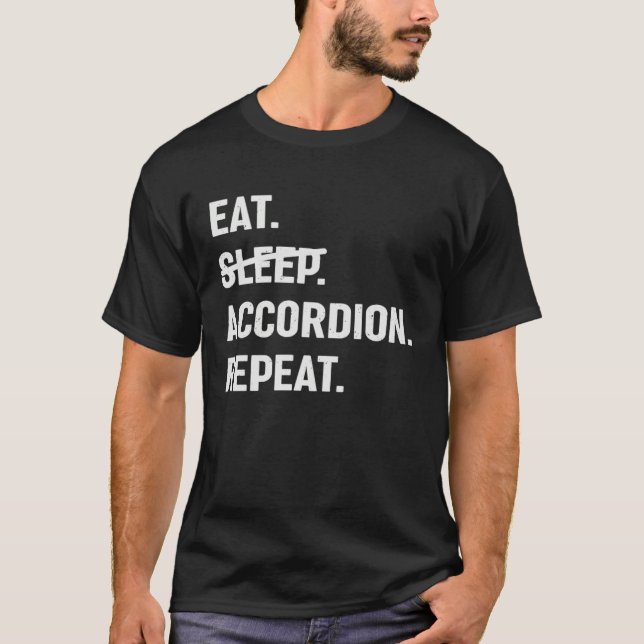 Eat No Sleep Accordion Repeat Accordions Instrumen T-Shirt (Front)