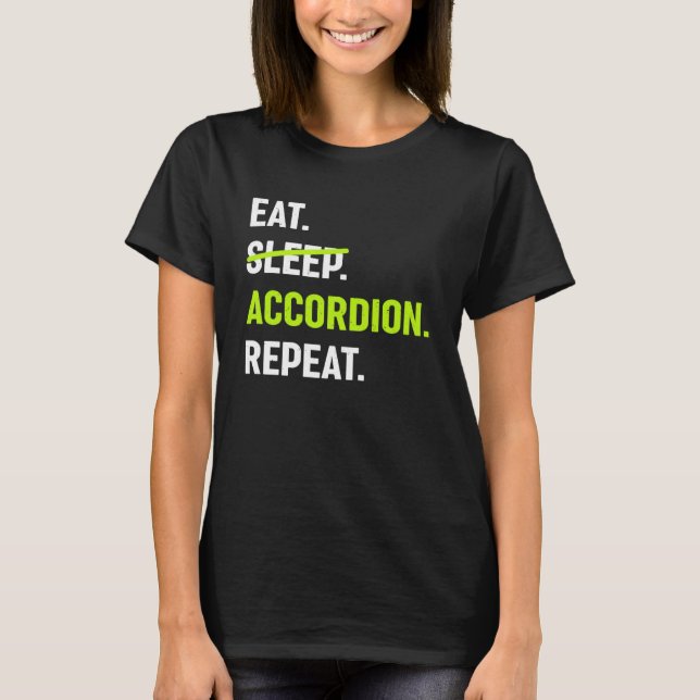 Eat No Sleep Accordion Repeat Air Accordion Instru T-Shirt (Front)