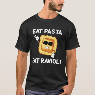 Eat Pasta Eat Ravioli Quotes About Italian Foodie  T-Shirt