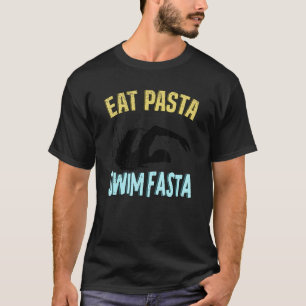 Eat Pasta Swim Fasta Swimming Swim Swimmer T-Shirt