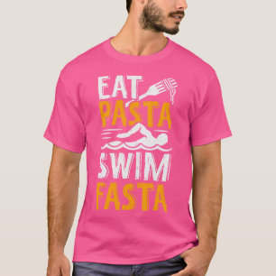 Eat Pasta Swim Fasta Swimming Swimmer Gift T-Shirt