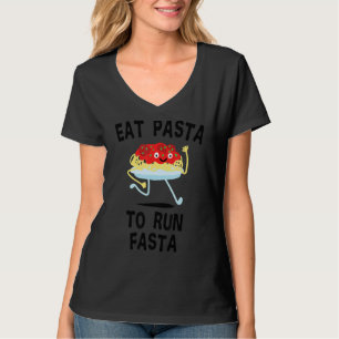 Eat Pasta To Run Fasta Italian Food Noodles Spaghe T-Shirt