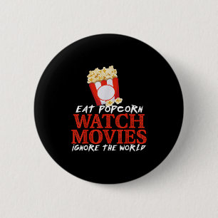 Eat Pcorn Watch Movies Ignore The World Funny Quot 6 Cm Round Badge