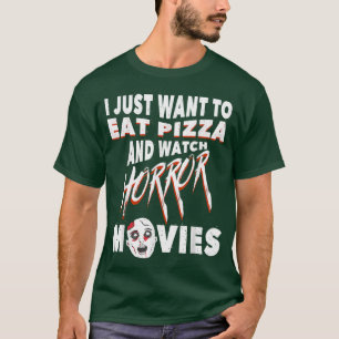 Eat Pizza And Watch Horror Movies film lover  T-Shirt