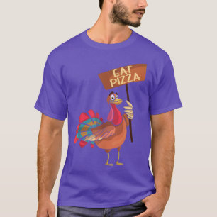 Eat Pizza Funny Turkey Sign Thanksgiving Vegan Ent T-Shirt