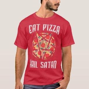 Eat Pizza Hail Satan Occultism Pentagram  T-Shirt