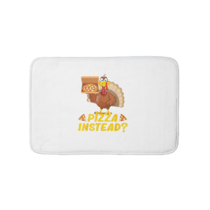 Eat pizza instead of turkey on Thanksgiving Bath Mat