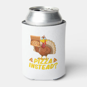 Eat pizza instead of turkey on Thanksgiving Can Cooler