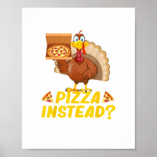 Eat pizza instead of turkey on Thanksgiving  Poster
