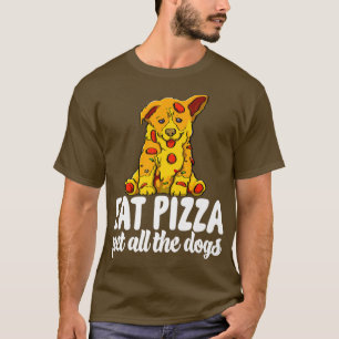 Eat Pizza Pet All The Dogs Funny Women Dog Lovers T-Shirt