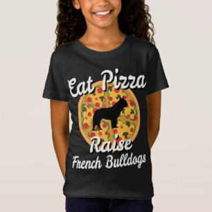 Eat Pizza Raise French Bulldogs Dog T-Shirt