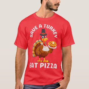 Eat Pizza Turkey Funny Happy Thanksgiving Holiday  T-Shirt