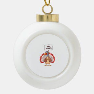 Eat Pizza Turkey Thanksgiving Adult Vegan Funny  Ceramic Ball Christmas Ornament