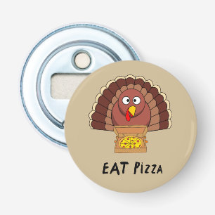 Eat Pizza With Thanksgiving Turkey Bottle Opener