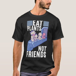 Eat Plants Not Friends Vegan Veggie Vegan Diet T-Shirt