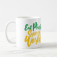 Eat Plants Save the World