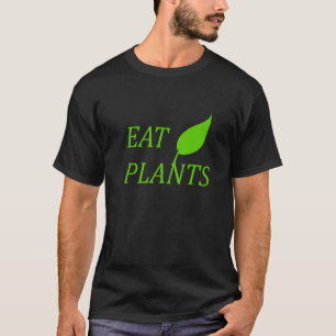 Eat Plants Vegan And Vegetarian Plant Based T-Shirt