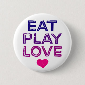 Eat Play Love. 6 Cm Round Badge